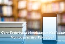 7 Cara Sederhana Membangun Kebiasaan Membaca di Era Teknologi